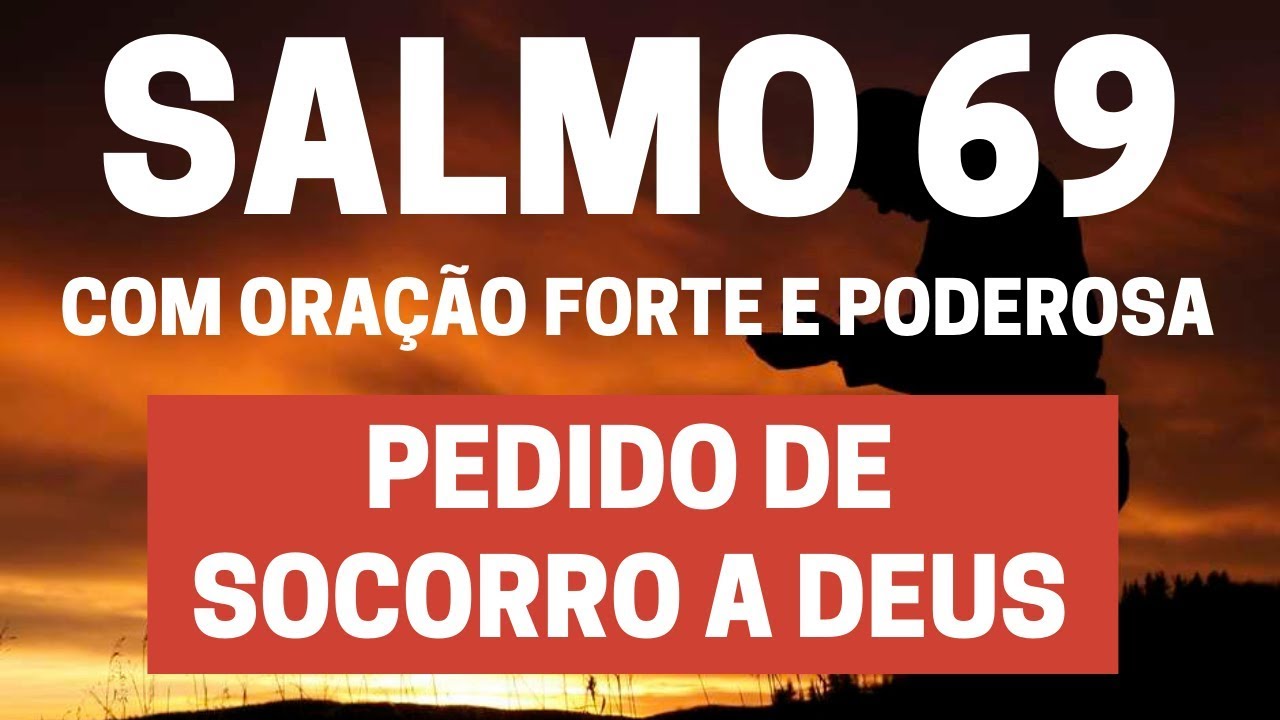 SALMO 69 - Pedir socorro a Deus - Com Oração Forte e Poderosa