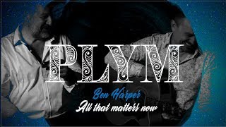 All that matters now - Ben Harper - Cover by Plym
