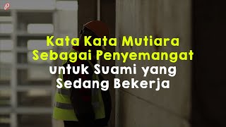 Download lagu Kata Kata Mutiara Sebagai Penyemangat untuk Suami yang Sedang Bekerja mp3