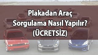 Plakadan Araç Sorgulama 2020 (Ücretsiz!)