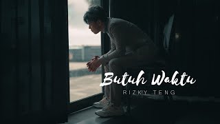 Download lagu Rizky Teng - Butuh Waktu mp3