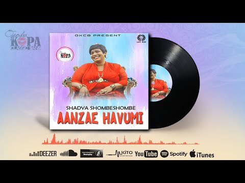 Shadya Shombeshombe - Aanzae havumi (Official Audio) | OGOPA KOPA