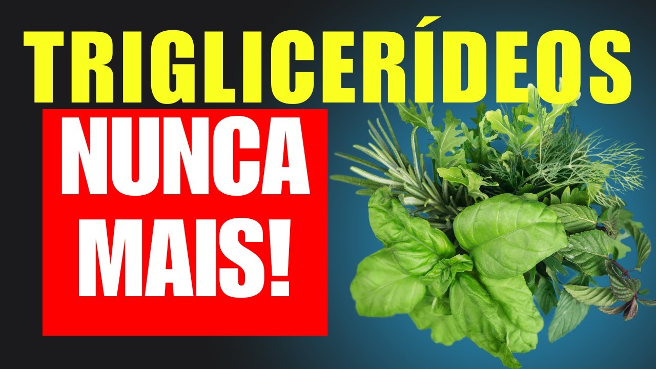O QUE FAZER PARA REDUZIR OS TRIGLICERÍDEOS USANDO ERVAS