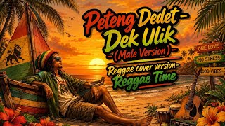Download lagu Dek Ulik - Peteng Dedet (Male Version) | Reggae Cover | Reggae Bali mp3 Download lagu Dek Ulik - Peteng Dedet (Male Version) | Reggae Cover | Reggae Bali mp3
