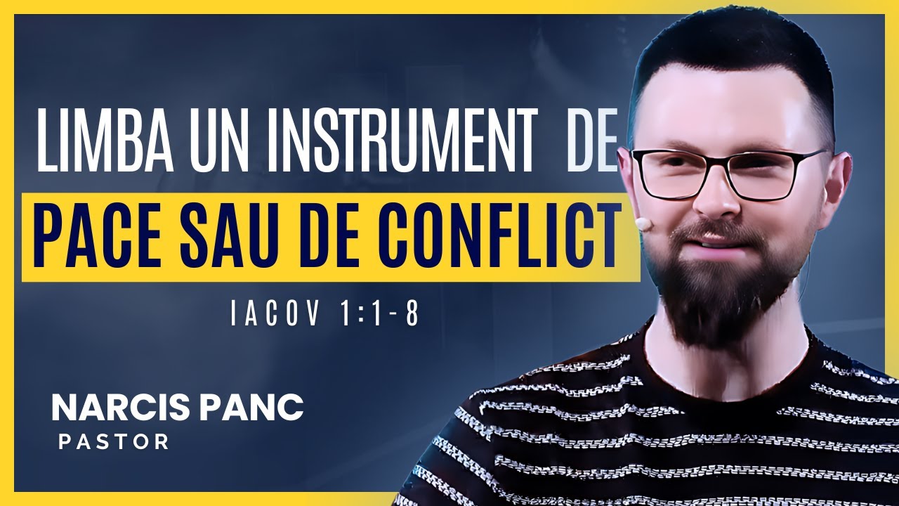 Limba, un instrument de pace sau de conflict | Iacov 3:1-12 | Narcis Panc
