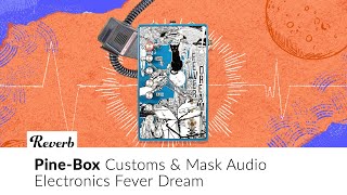 Video thumbnail for The Fever Dream by Pine-Box Customs & Mask Audio Electronics | Tone Report Demo by Reverb