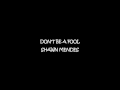 Shawn Mendes - Don't be a fool (lyrics)