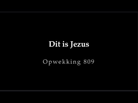 Opwekking 809 - Dit is Jezus