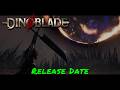 DinoBlade — Release Date