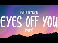 PRETTYMUCH Eyes Off You Lyrics