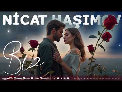 Nicat Haşımov - Biz (Yeni 2024)
