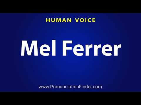 How To Pronounce Mel Ferrer