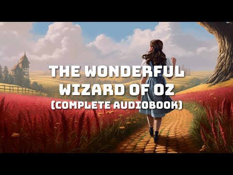 The Wonderful Wizard of Oz by L. Frank Baum (Complete Audiobook HD - Classic Children's Stories)