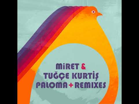 MiRET & Tuğçe Kurtiş - Paloma (Rodrigo Gallardo Remix)