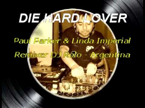Die Hard Lover - Paul Parker & Linda Imperial DJ Rolo Remix