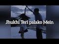 Mere Nishaan Darshan Raval ( slowed reverb) | Jhukhi Teri Palako Mein