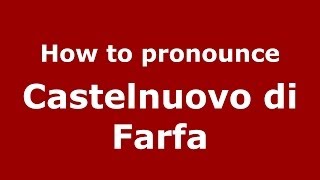 How to pronounce Castelnuovo Di Farfa