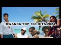 Rwanda Burundi Top Hits 2024 Playlist Trending Music 2024 Best Dj 2024 Updated Weekly