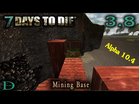 Let's Play 7 Days To Die Alpha 10.4 / Tutorial 3.8 Mining Base