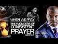 WHEN WE PRAY THE WONDERS OF CONSISTENT PRAYER WITH APOSTLE JOSHUA SELMAN I03I 11I 2024I