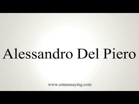 How to Pronounce Alessandro Del Piero
