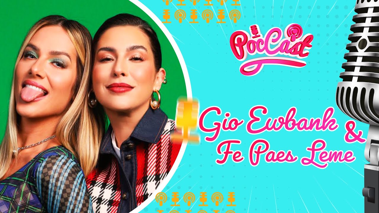 GIO EWBANK E FE PAES LEME | POCCAST #13