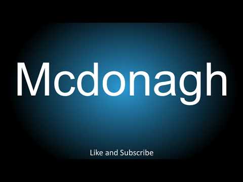 How to correctly pronounce - Mcdonagh.
