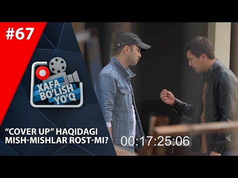 Xafa bo'lish yo'q 67-son Alisher Uzoqov va THE COVER UP NI SIRLARINI OCHIB TASHLADI!