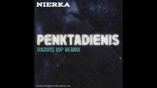 NIERKA - PENKTADIENIS (RADVIS VIP REMIX)