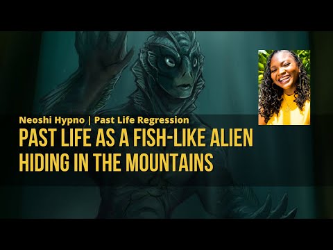 066 Neoshi Hypno - Past life as fish-like alien hiding in mountains | Past Life Regression