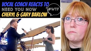 Vocal Coach Reacts to Cheryl &amp; Gary Barlow &#39;Need you now&quot; #whatwentwrong