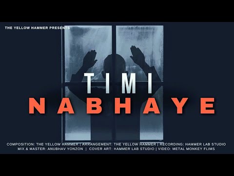 Timi Nabhaye || The Yellow Hammer Darjeeling || Official Music Video