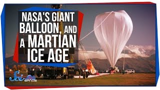 NASA's Giant Balloon, and a Martian Ice Age