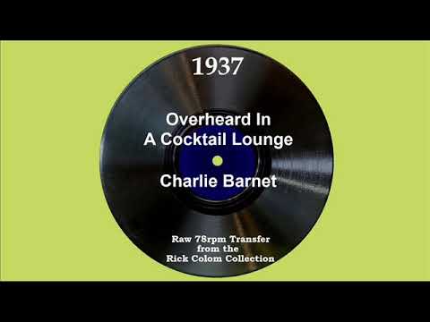 1937 Charlie Barnet - Overheard In A Cocktail Lounge