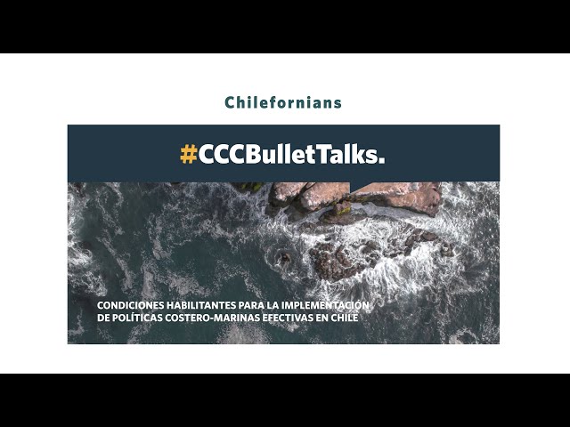 #CCCBulletTalks - Condiciones habilitantes para la implementación de políticas costero-marinas exitosas en Chile