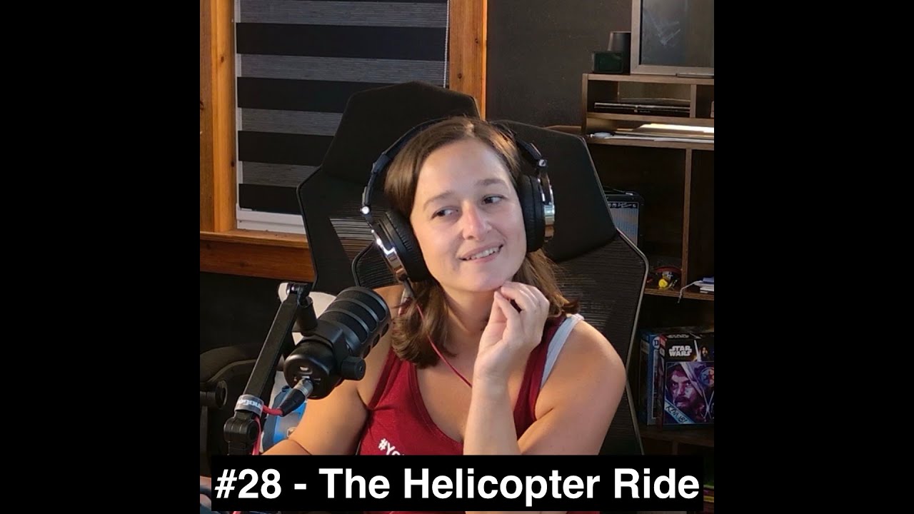 #28 - The Helicopter Ride