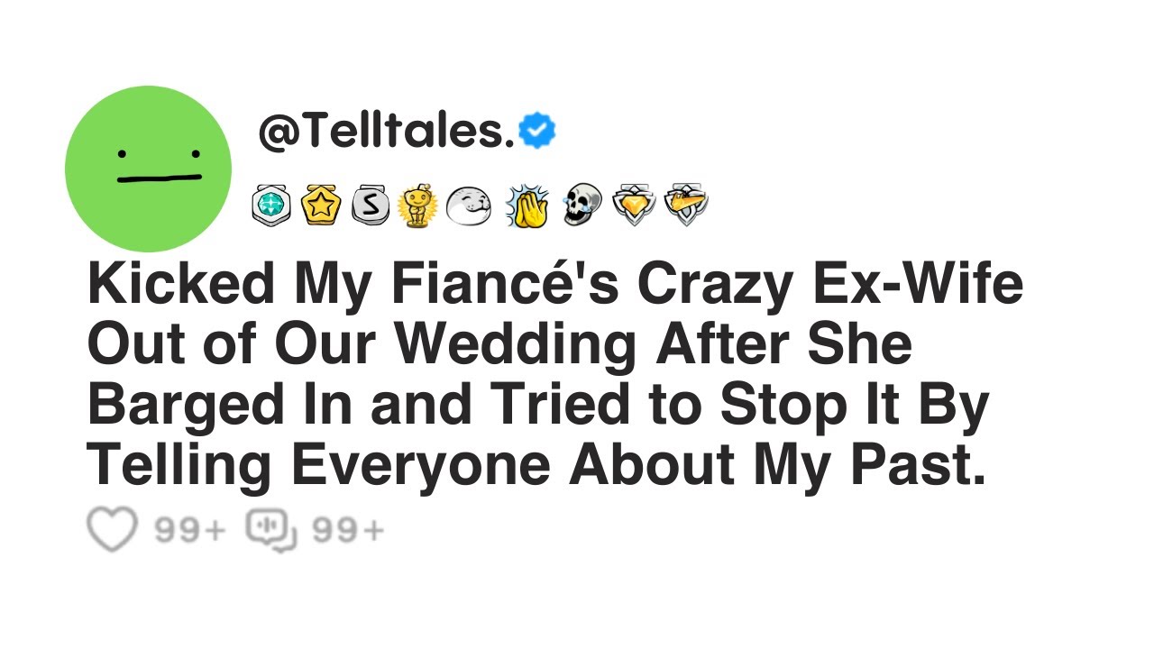 Kicked My Fiancé's Crazy Ex-Wife Out of Our Wedding After She Barged In and...