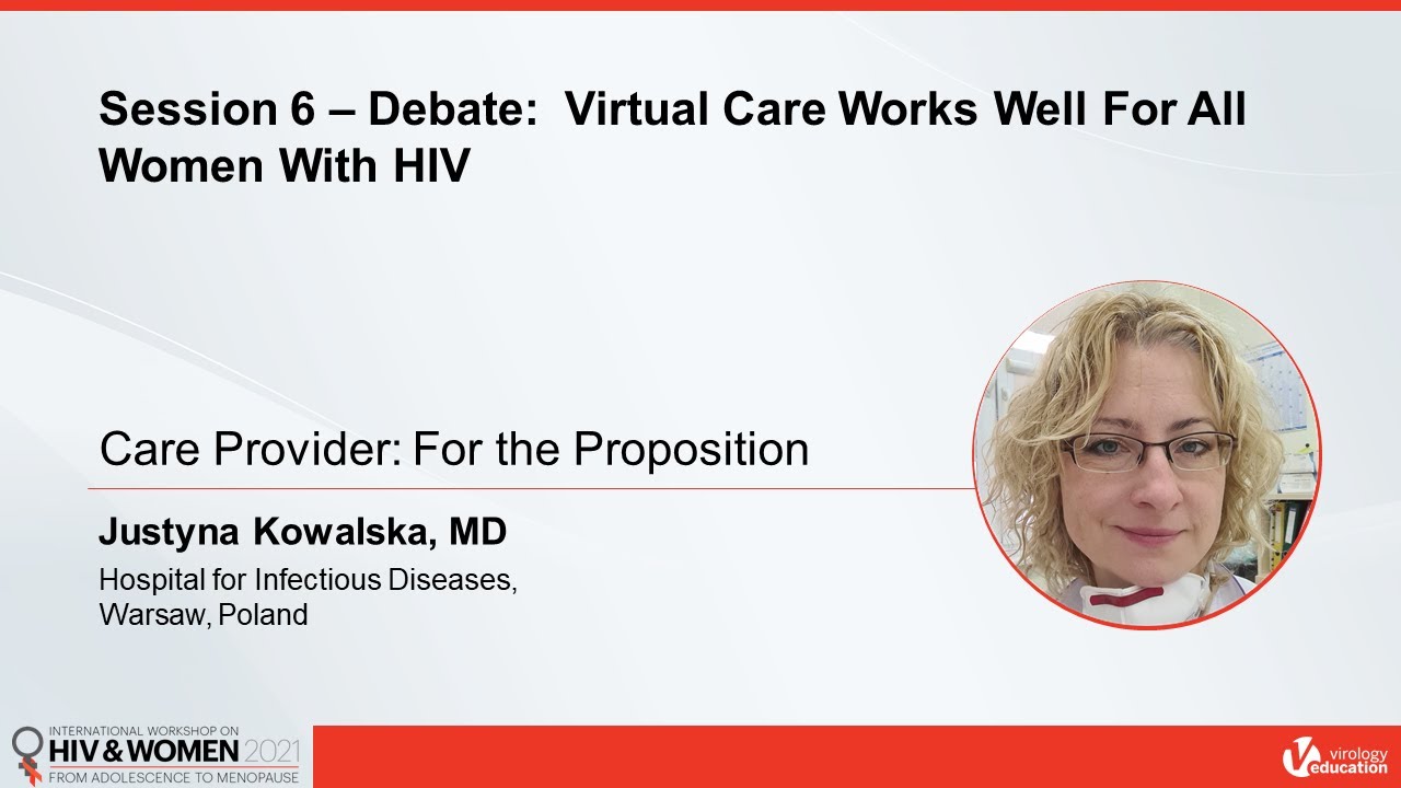 Debate: Virtual Care Works Well For All Women With HIV, Care Provider: For... – Justyna Kowalska, MD