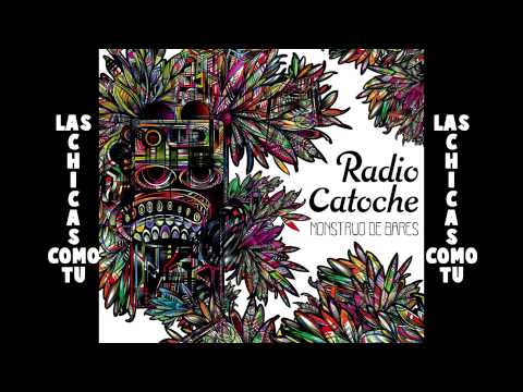 Radio Catoche - Las Chicas como Tú - Monstruo de Bares