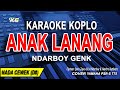 Anak Lanang Karaoke Nada Wanita Ndarboy Genk Koplo Version