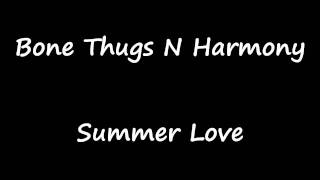 Bone Thugs N Harmony - Summer Love HQ
