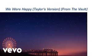 Taylor Swift - We Were Happy (Taylor&#39;s Version) (From The Vault) (Lyric Video)