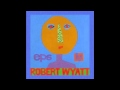 Robert Wyatt ~ 'Round Midnight