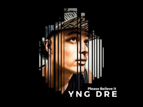 Please Believe It- YnG Dre