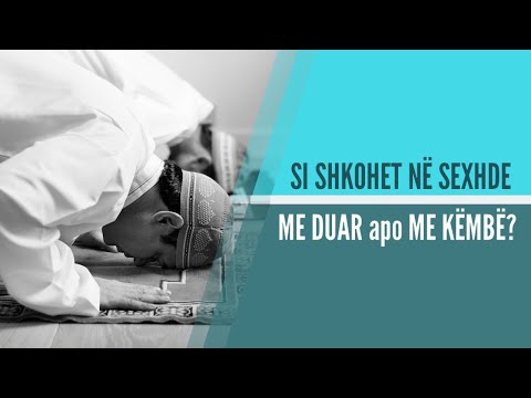 42. Si shkohet në sexhde, me duar apo me gjunjë? - Hoxhë Mustafa Tërniqi