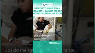 Penyakit Asma Anak Zaskia Mecca Kambuh hingga Masuk ICU, Zaskia Mecca Ngaku Pura-pura Kuat