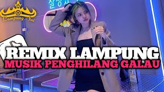 Download lagu REMIX LAMPUNG STYLE MUSIK LEPAS PENGHILANG KALAH FULL GACOR mp3