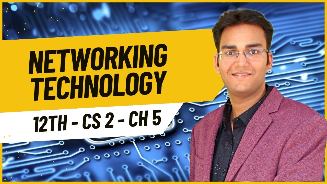 12th CS 2 Ch 5- Networking Technology