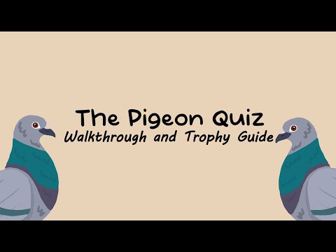 The Pigeon Quiz - Full Walkthrough & Trophy Guide