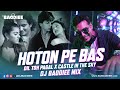 Hothon Pe Bas X Dil Toh Pagal X Castle In The Sky DJ Baddiee Mix